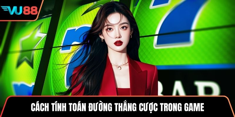Cách tính toán đường thắng cược trong game