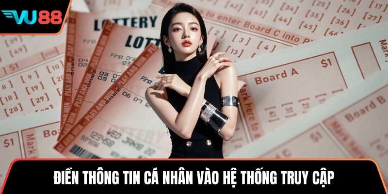 Điền thông tin cá nhân vào hệ thống truy cập