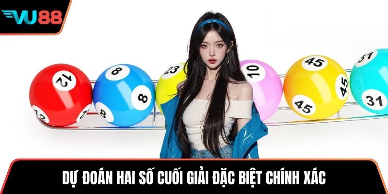 Dự đoán hai số cuối giải đặc biệt chính xác