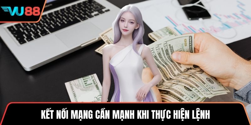 Kết nối mạng cần mạnh khi thực hiện lệnh