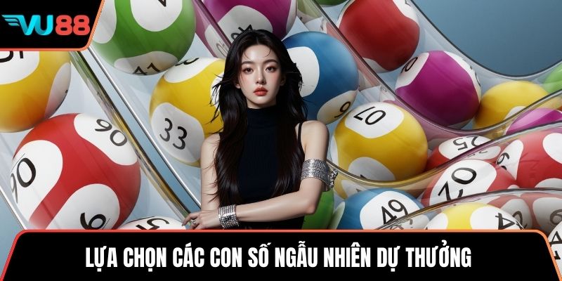 Lựa chọn các con số ngẫu nhiên dự thưởng