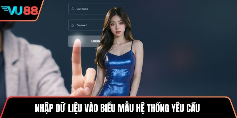 Nhập dữ liệu vào biểu mẫu hệ thống yêu cầu