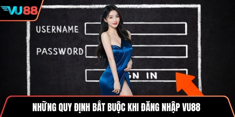Những quy định bắt buộc khi đăng nhập VU88 
