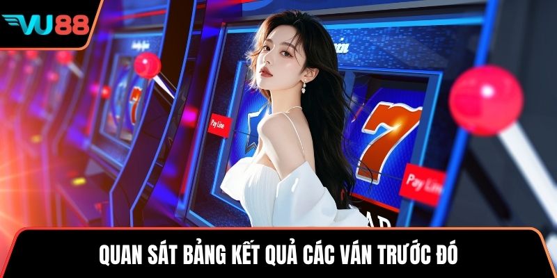 Quan sát bảng kết quả các ván trước đó
