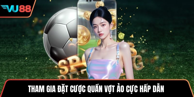 Tham gia đặt cược quần vợt ảo cực hấp dẫn