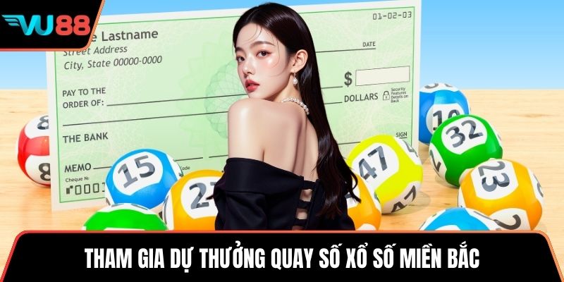 Tham gia dự thưởng quay số xổ số miền Bắc 