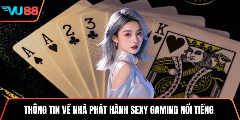 Thông tin về nhà phát hành Sexy Gaming nổi tiếng