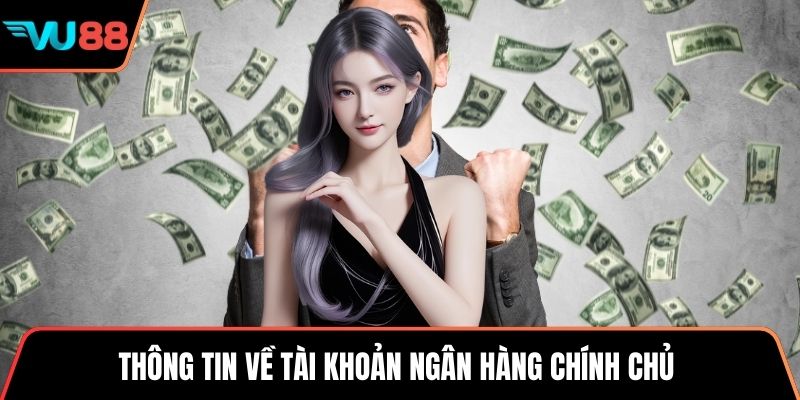 Thông tin về tài khoản ngân hàng chính chủ